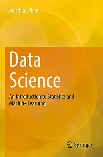 Data Science: An Introduction to Statistics and Machine Learning von Springer