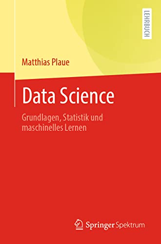 Data Science: Grundlagen, Statistik und maschinelles Lernen von Springer Spektrum