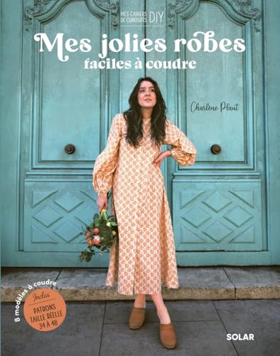 Mes jolies robes faciles à coudre - 8 modèles faciles et intemporels von SOLAR