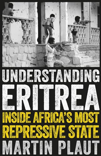 Understanding Eritrea: Inside Africa's Most Repressive State