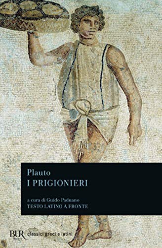 I prigionieri (BUR Classici greci e latini, Band 1132) von BUR Rizzoli