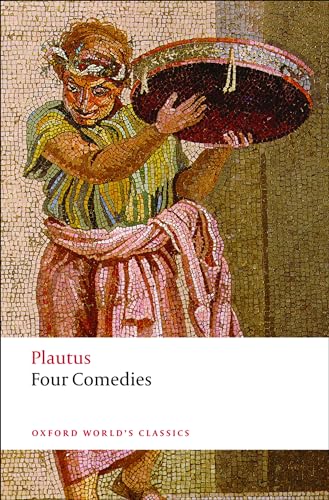 Four Comedies: The Braggart Soldier; The Brothers Menaechmus; The Haunted House; The Pot of Gold (Oxford World’s Classics) von Oxford University Press