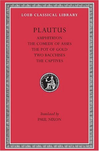 Amphitryon. the Comedy of Asses. the Pot of Gold. the Two Bacchises. the Captives (Loeb Classical Library) von Harvard Univ Pr