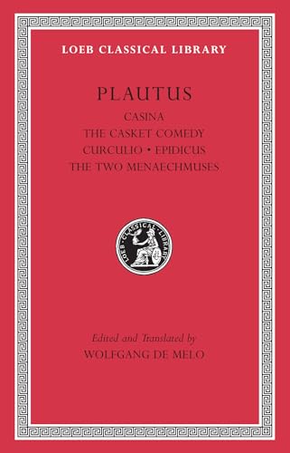 Casina / The Casket Comedy / Curculio / Epidicus / The Two Menaechmuses (Loeb Classical Library, Band 61)