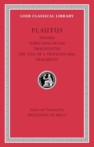Stichus / Three-Dollar Day / Truculentus / The Tale of a Traveling-Bag / Fragments (Loeb Classical Library, Band 328) von Harvard University Press