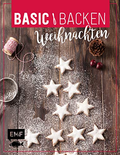 Basic Backen – Weihnachten: Grundlagen & Rezepte für Plätzchen, Kuchen und Co.