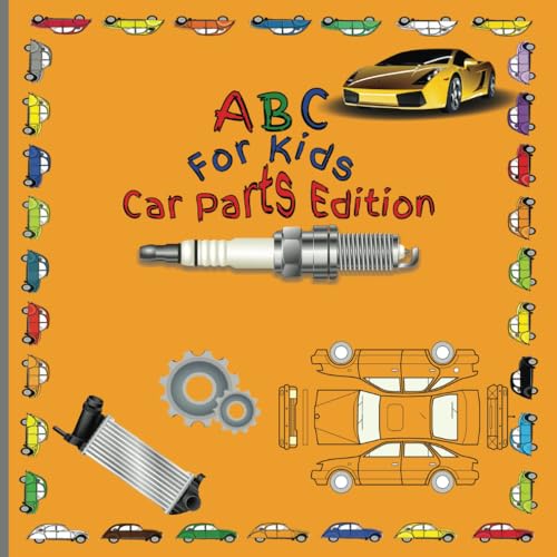 ABC's For kids: Car Parts Edition! Learn the alphabet Book for our little car enthusiast. Fun & Engaging von Independently published