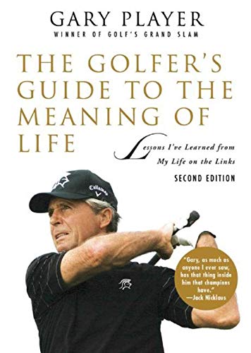 The Golfer's Guide to the Meaning of Life: Lessons I've Learned from My Life on the Links (Guides to the Meaning of Life)