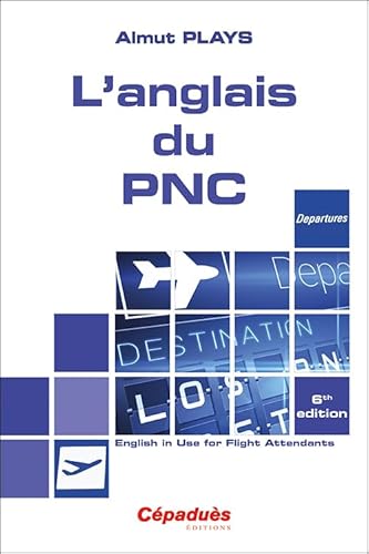 L'anglais du PNC 6e édition - English in Use for Flight Attendants