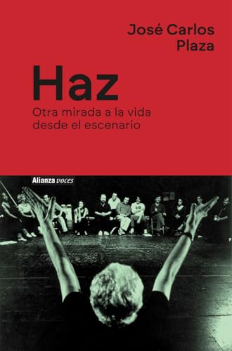 Haz: Otra mirada a la vida desde el escenario (Alianza Voces) von Alianza Editorial