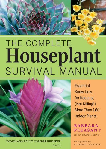 The Complete Houseplant Survival Manual: Essential Gardening Know-how for Keeping (Not Killing!) More Than 160 Indoor Plants von Storey Publishing