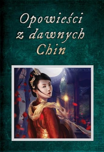 Opowieści z dawnych Chin: Chińskie legendy, mity, opowiastki dydaktyczne i anegdoty historyczne Opowieści z dawnych Chin: Chińskie legendy, mity, opowiastki dydaktyczne i anegdoty historyczne