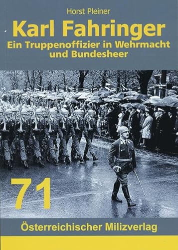Karl Fahringer: Ein Truppenoffizier in Wehrmacht und Bundesheer von Milizverlag Salzburg
