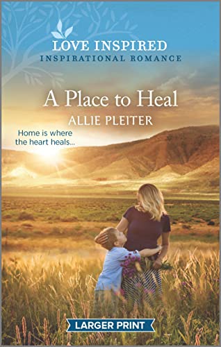 A Place to Heal: An Uplifting Inspirational Romance (Love Inspired)