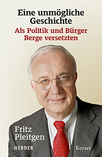 Eine unmögliche Geschichte: Als Politik und Bürger Berge versetzten von Herder, Freiburg / Keyser