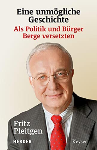 Eine unmögliche Geschichte: Als Politik und Bürger Berge versetzten von Keysersche Verlagsbuchhandlung,
