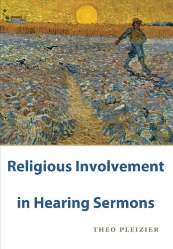 Religious Involvement in Hearing Sermons: A Grounded Theory Study in Empirical Theology and Homiletics Religious Involvement in Hearing Sermons: A Grounded Theory Study in Empirical Theology and Homiletics von Eburon Academic Publishers