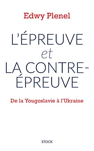 L'épreuve et la contre-épreuve: De la Yougoslavie à l'Ukraine
