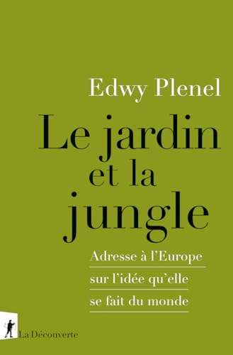 Le jardin et la jungle - Adresse à l'Europe sur l'idée qu'elle se fait du monde von LA DECOUVERTE
