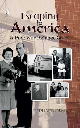 Escaping to America: A Post War Refugee Story von Pharos Books Private Limited