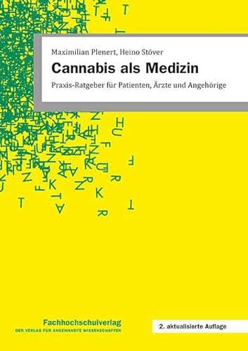 Cannabis als Medizin: Praxis-Ratgeber für Patienten, Ärzte und Angehörige