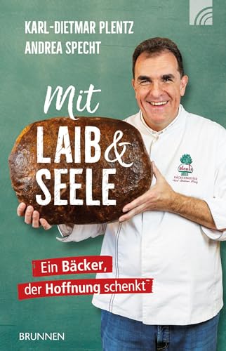 Mit Laib und Seele: Ein Bäcker, der Hoffnung schenkt (Raleigh-Serie) von Brunnen Verlag GmbH