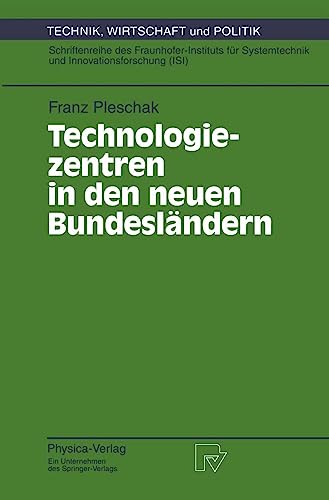 Technologiezentren in den neuen Bundesländern. Wissenschaftliche Analyse und Begleitung des Modellversuchs "Auf- und Ausbau von Technologie- und ... Wirtschaft und Politik, 14, Band 14)
