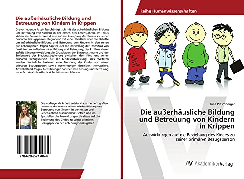 Die außerhäusliche Bildung und Betreuung von Kindern in Krippen: Auswirkungen auf die Beziehung des Kindes zu seiner primären Bezugsperson von AV Akademikerverlag