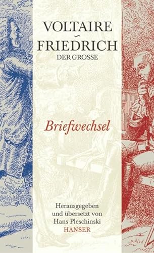 Voltaire - Friedrich der Große. Briefwechsel
