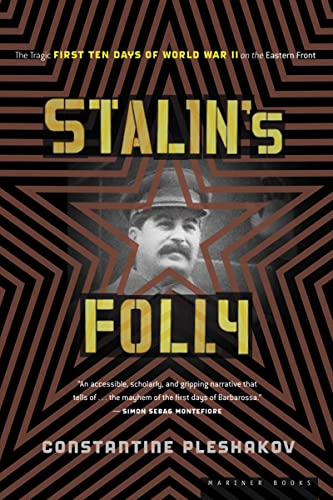 Stalin's Folly: The Tragic First Ten Days Of Wwii On The Eastern Front