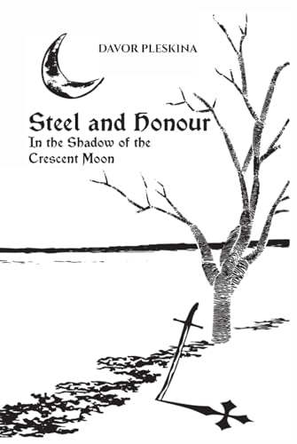 Steel and Honour: In the Shadow of the Crescent Moon von Independently published