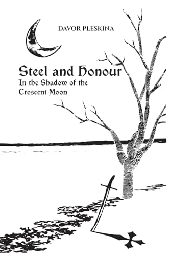 Steel and Honour: In the Shadow of the Crescent Moon von Independently published
