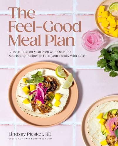 The Feel-Good Meal Plan: A Fresh Take on Meal Prep with Over 100 Nourishing Recipes to Feed Your Family with Ease The Feel-Good Meal Plan: A Fresh Take on Meal Prep with Over 100 Nourishing Recipes to Feed Your Family with Ease von Appetite by Random House