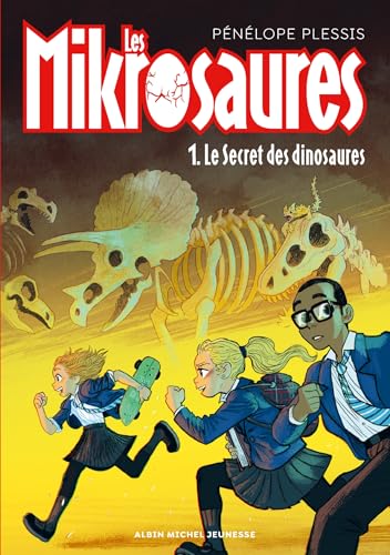 Les Mikrosaures - tome 1 - Le Secret des dinosaures von ALBIN MICHEL
