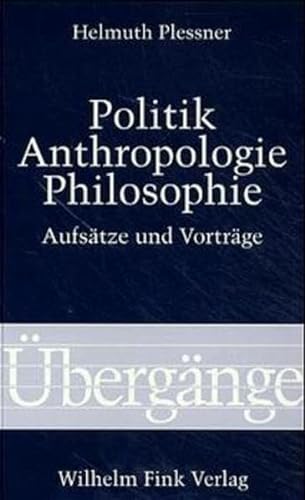Politik, Anthropologie, Philosophie: Aufsätze und Vorträge (Übergänge) von Brill | Fink
