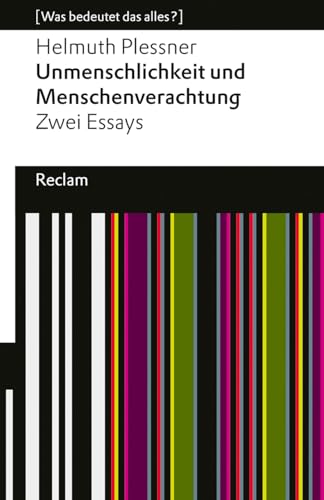 Unmenschlichkeit und Menschenverachtung: Zwei Essays. [Was bedeutet das alles?] (Reclams Universal-Bibliothek)