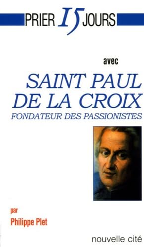 Prier 15 jours avec Saint Paul de la Croix: Fondateur des Passionistes von NOUVELLE CITE