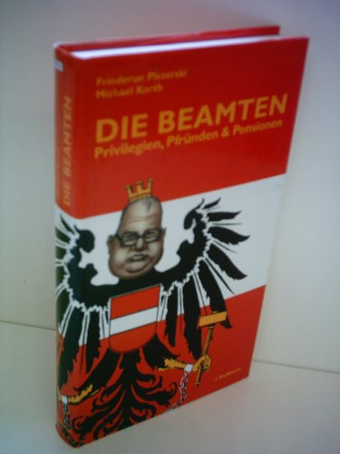 Die Beamten: Privilegien, Pfründe & Pensionen