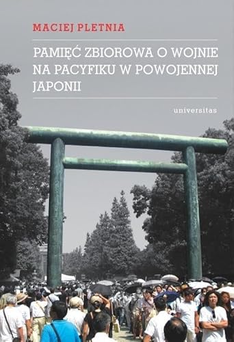 Pamięć zbiorowa o wojnie na Pacyfiku w powojennej Japonii Pamięć zbiorowa o wojnie na Pacyfiku w powojennej Japonii von Universitas