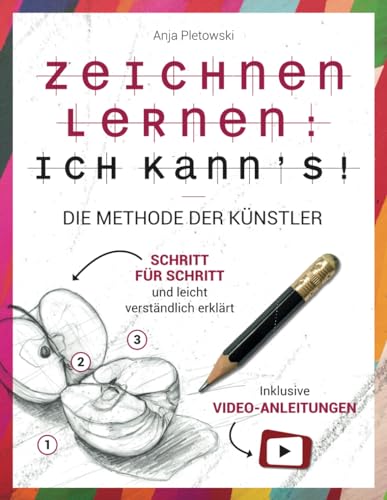 Zeichnen lernen: Ich kann’s! Die Methode der Künstler – Schritt für Schritt und leicht verständlich erklärt inkl. Video-Anleitungen von 3Burgen