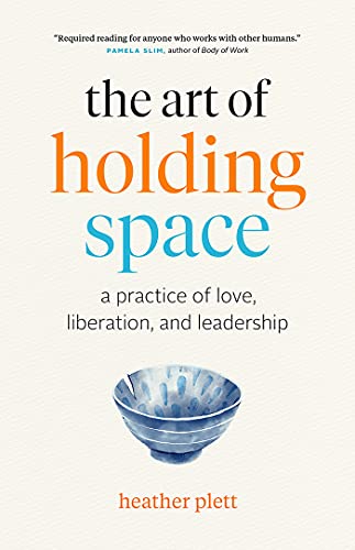Art of Holding Space: A Practice of Love, Liberation, and Leadership von Page Two