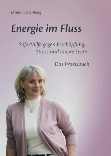 Energie im Fluss: Soforthilfe gegen Erschöpfung, Stress und innere Leere. Das Praxishandbuch von Softcover
