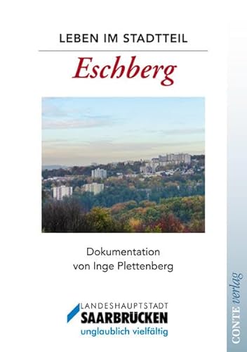Leben im Stadtteil Eschberg: Dokumentation. Erstausgabe. Herausgegeben von Landeshauptstadt Saarbrücken