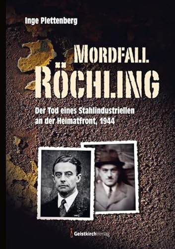 Mordfall Röchling: Der Tod eines Stahlindustriellen an der Heimatfront, 1944 von Geistkirch Verlag