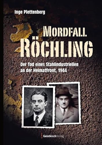 Mordfall Röchling: Der Tod eines Stahlindustriellen an der Heimatfront, 1944