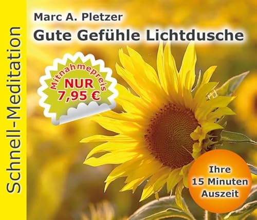 Schnellmeditation: Gute Gefühle Lichtdusche (Audio-CD): Ihre 15 Minuten Auszeit. Gesprochen vom Autor