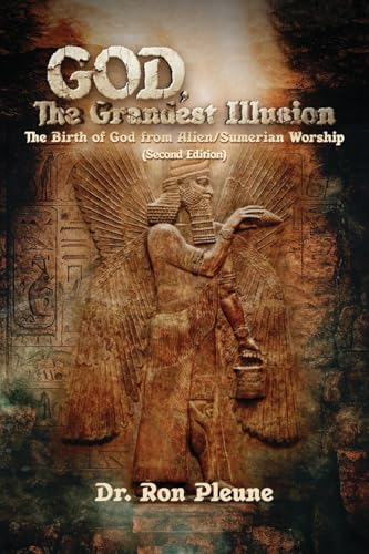 God, The Grandest Illusion: The Birth of God from Alien/Sumerian Worship (Second Edition) von WP Lighthouse