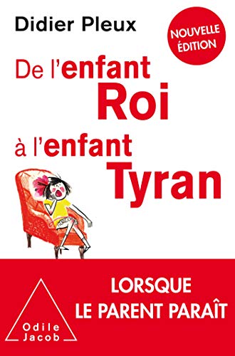 De l'enfant roi à l'enfant tyran -NE: Nouvelle édition von JACOB