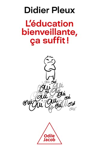 L'éducation bienveillante, ça suffit: Pour une éducation rationnelle