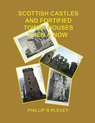 Scottish Castles and Fortified Tower Houses Then & Now Scottish Castles and Fortified Tower Houses Then & Now von Authorssolution.co.uk